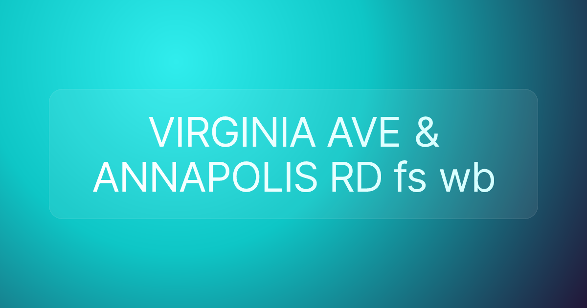 VIRGINIA AVE & ANNAPOLIS RD fs wb
