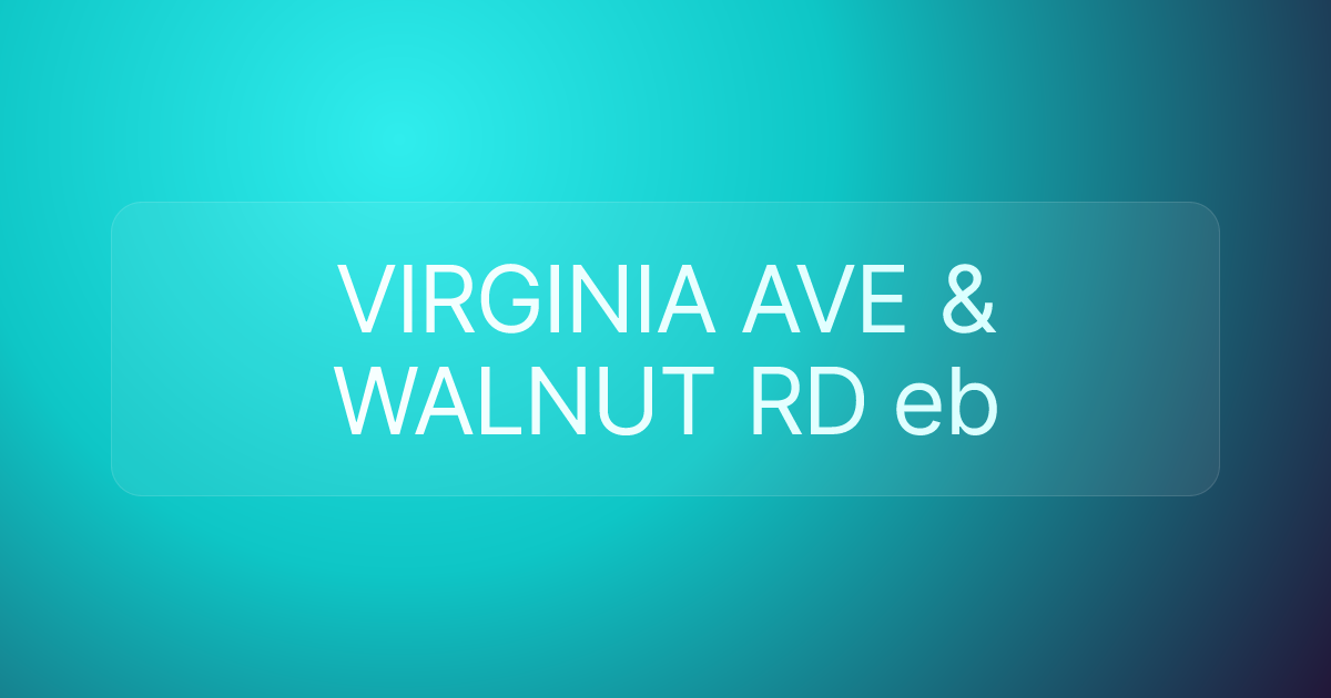 VIRGINIA AVE & WALNUT RD eb