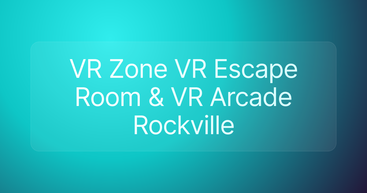 VR Zone VR Escape Room & VR Arcade Rockville