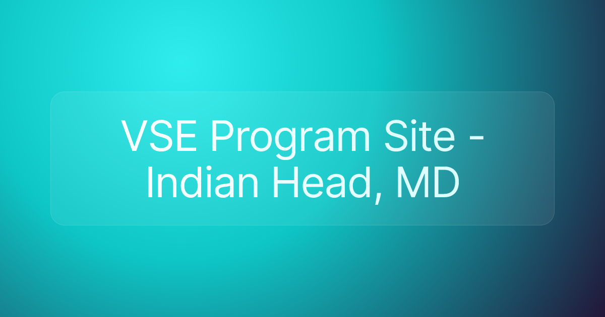 VSE Program Site - Indian Head, MD