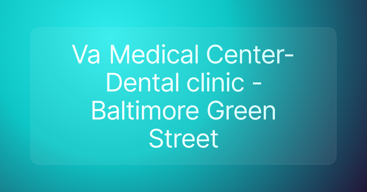 Va Medical Center- Dental clinic - Baltimore Green Street