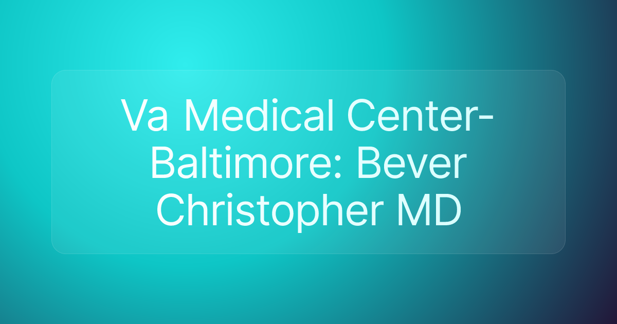 Va Medical Center-Baltimore: Bever Christopher MD