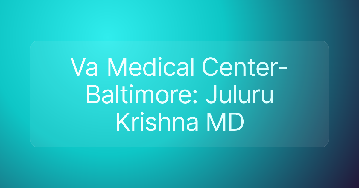 Va Medical Center-Baltimore: Juluru Krishna MD