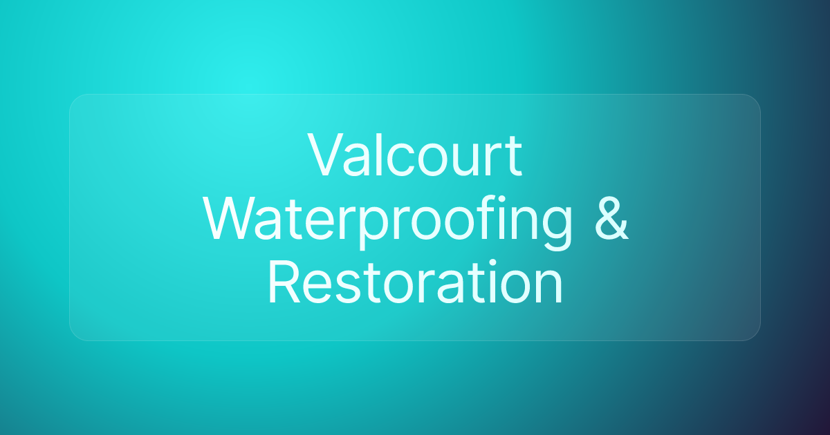 Valcourt Waterproofing & Restoration