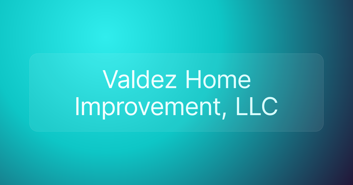 Valdez Home Improvement, LLC