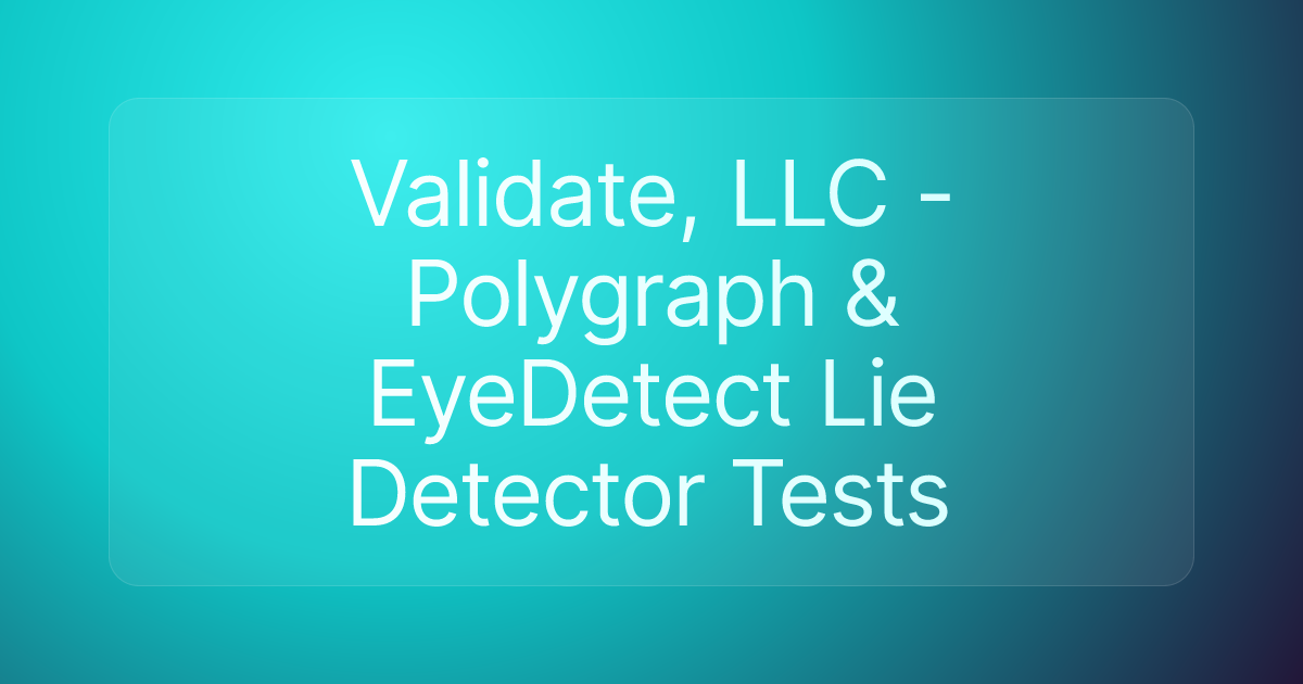 Validate, LLC - Polygraph & EyeDetect Lie Detector Tests