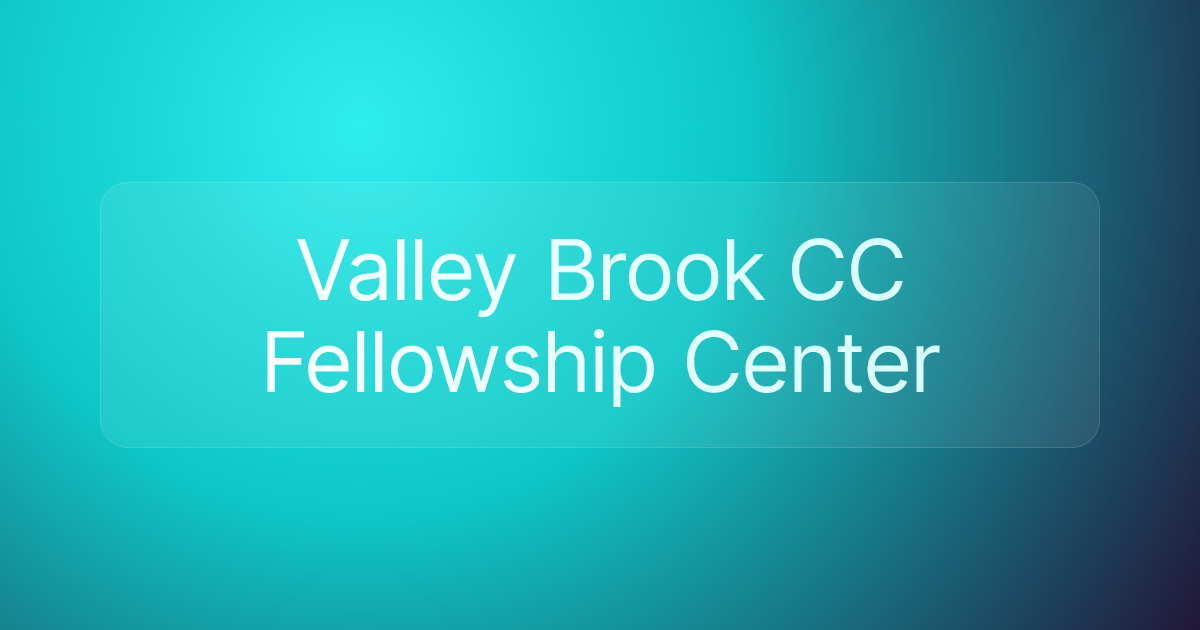 Valley Brook CC Fellowship Center