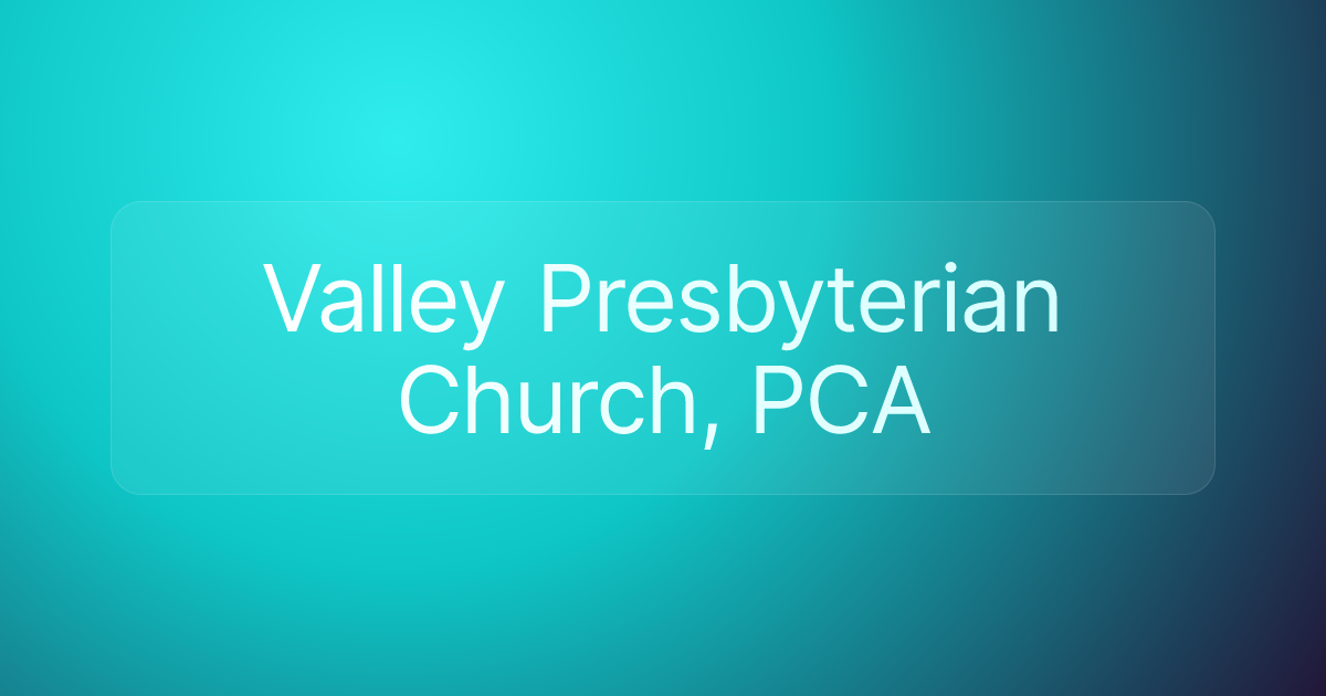 Valley Presbyterian Church, PCA