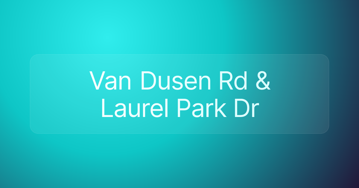 Van Dusen Rd & Laurel Park Dr