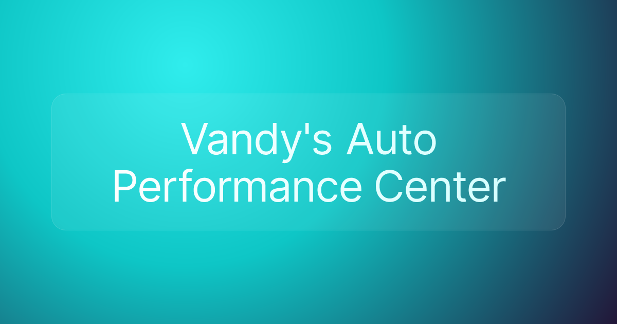 Vandy's Auto Performance Center