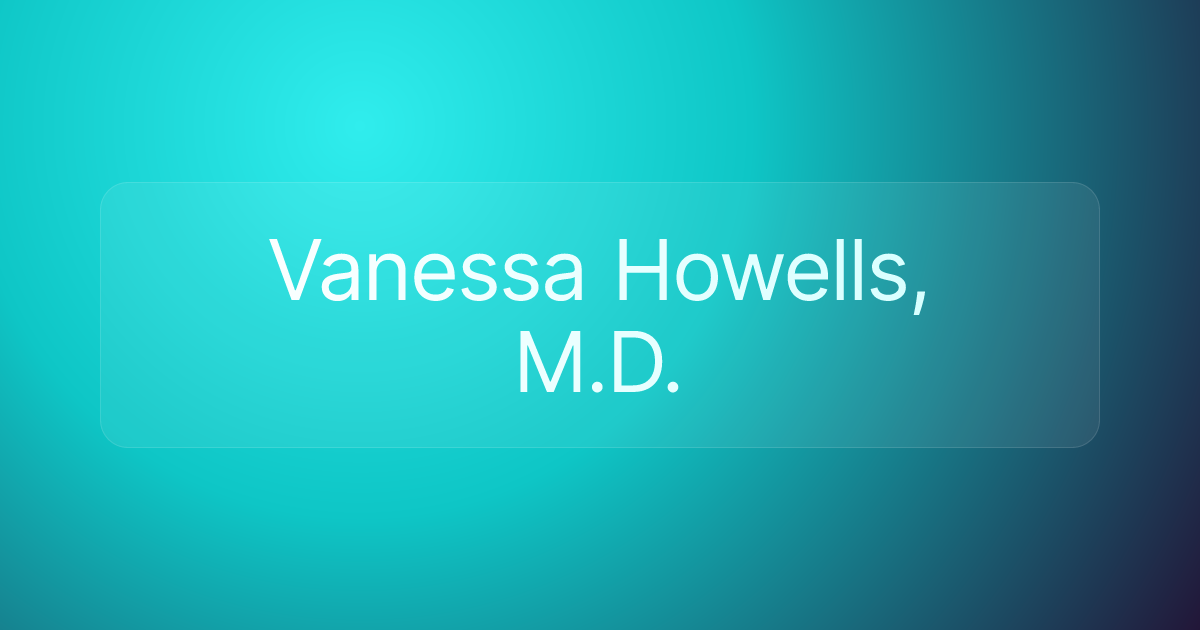 Vanessa Howells, M.D.