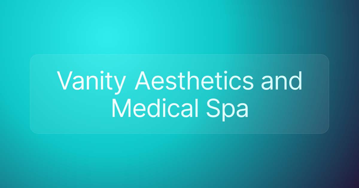 Vanity Aesthetics and Medical Spa