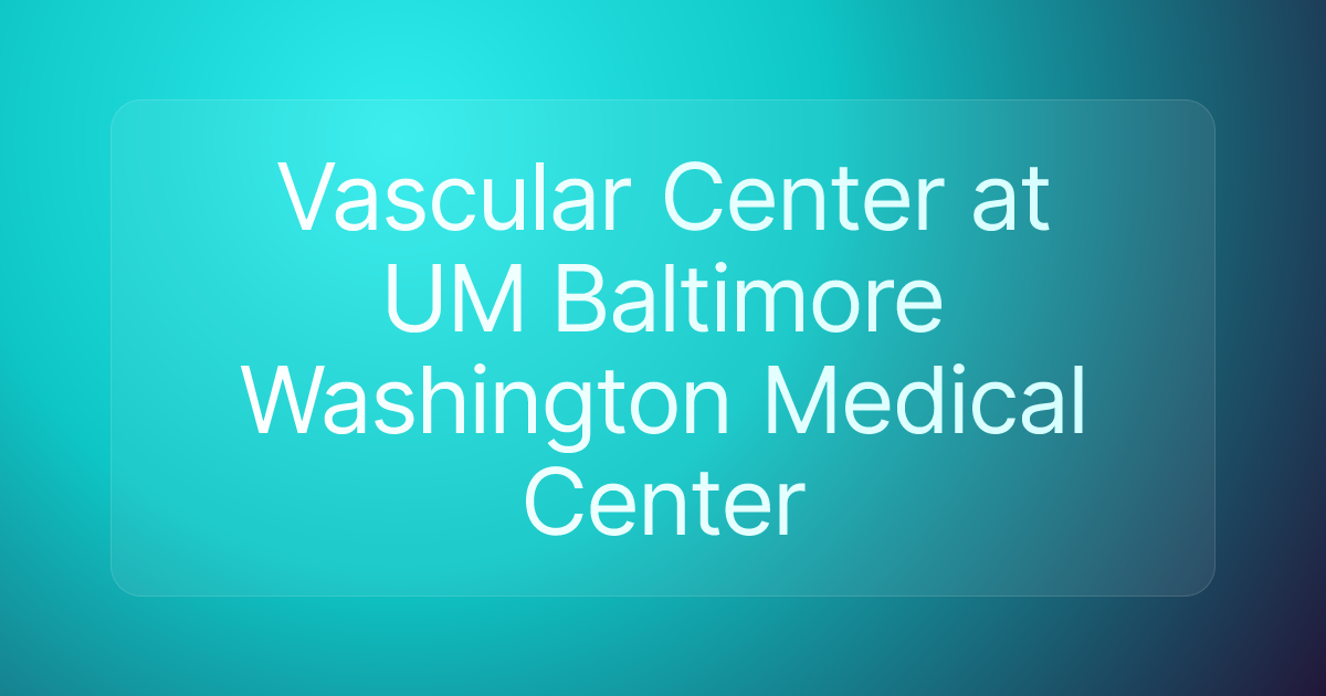 Vascular Center at UM Baltimore Washington Medical Center