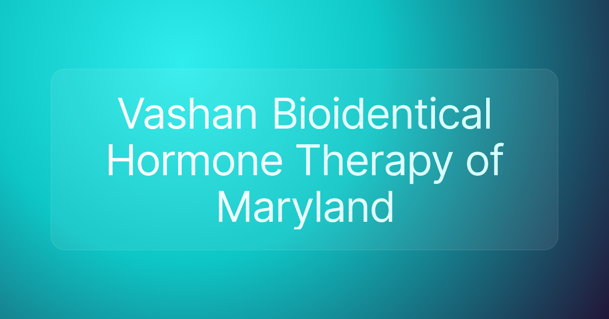 Vashan Bioidentical Hormone Therapy of Maryland