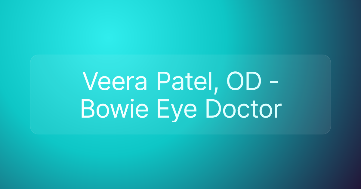Veera Patel, OD - Bowie Eye Doctor