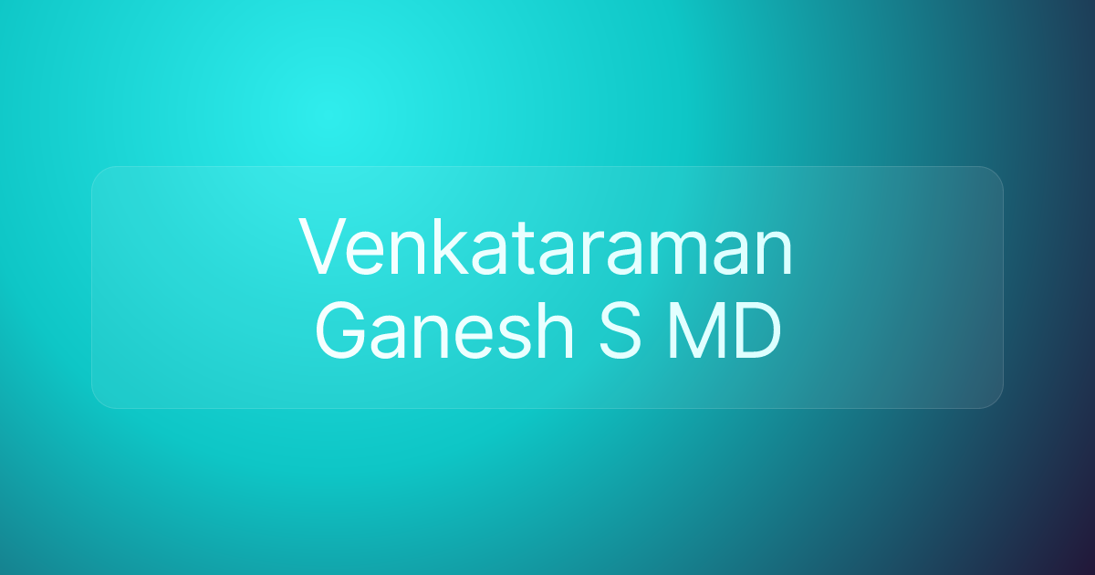 Venkataraman Ganesh S MD