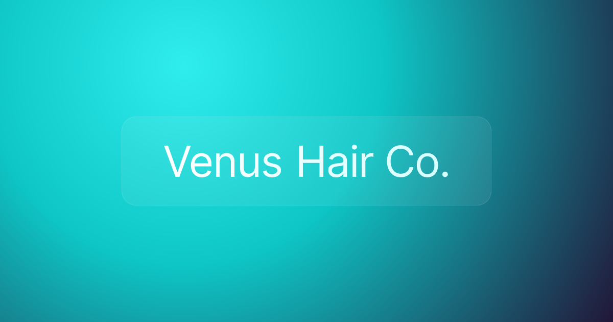 Venus Hair Co.