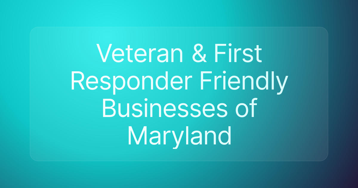Veteran & First Responder Friendly Businesses of Maryland
