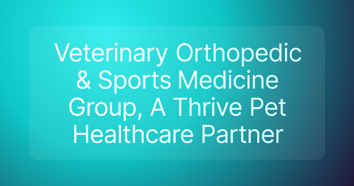 Veterinary Orthopedic & Sports Medicine Group, A Thrive Pet Healthcare Partner