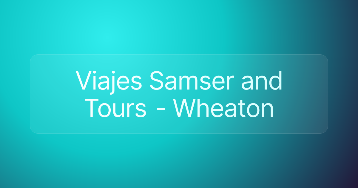 Viajes Samser and Tours - Wheaton