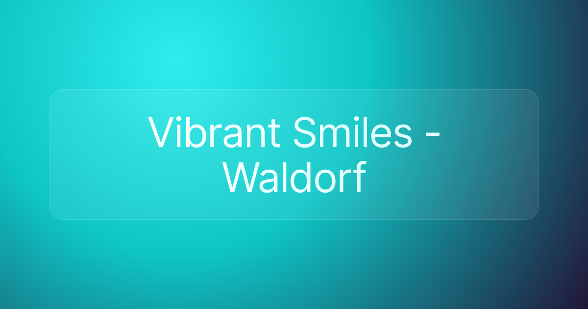 Vibrant Smiles - Waldorf