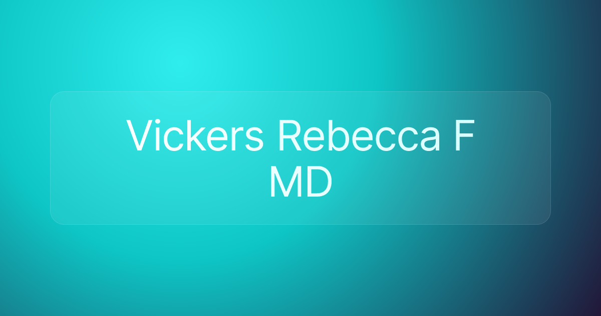 Vickers Rebecca F MD