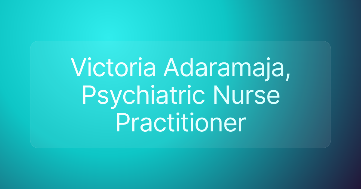Victoria Adaramaja, Psychiatric Nurse Practitioner