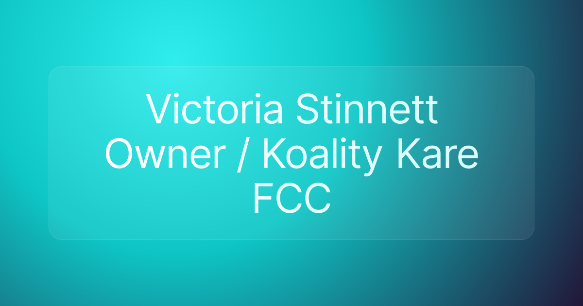 Victoria Stinnett Owner / Koality Kare FCC