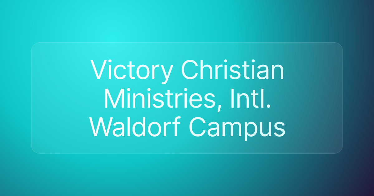 Victory Christian Ministries, Intl. Waldorf Campus