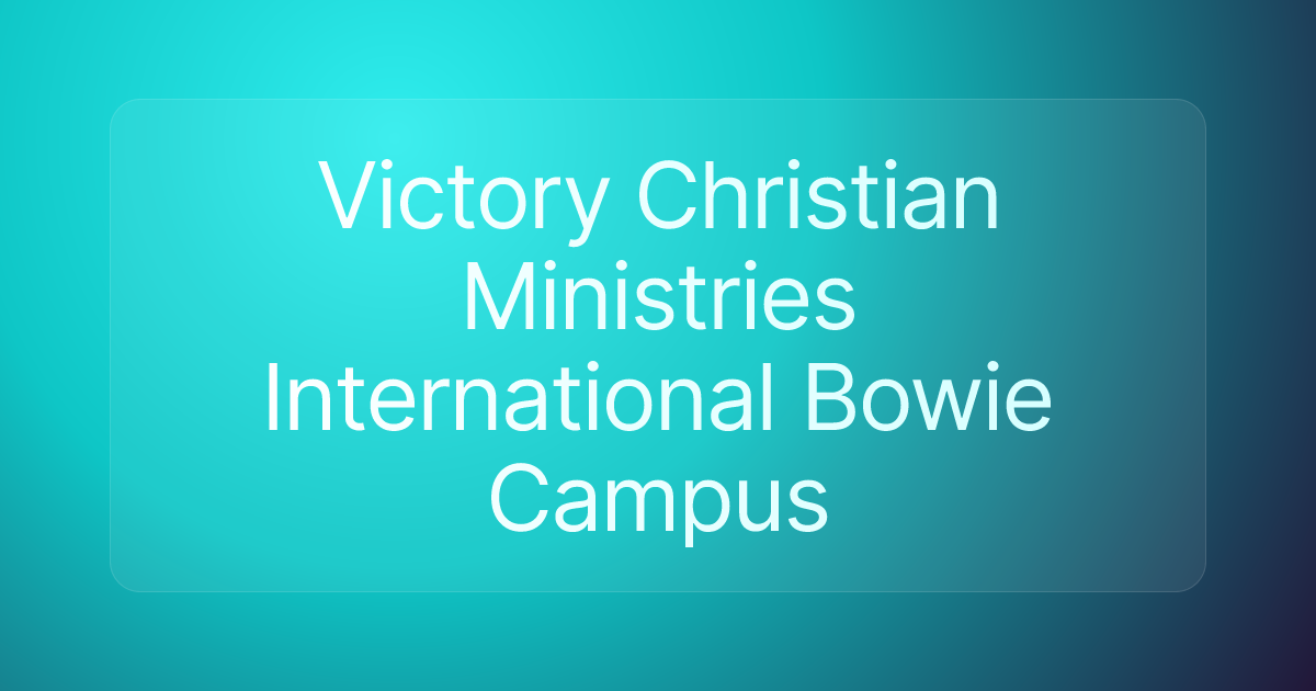 Victory Christian Ministries International Bowie Campus