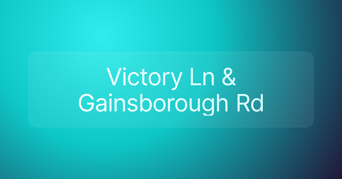 Victory Ln & Gainsborough Rd