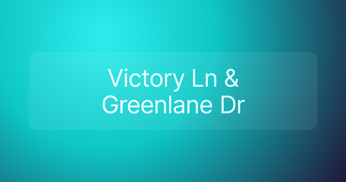 Victory Ln & Greenlane Dr