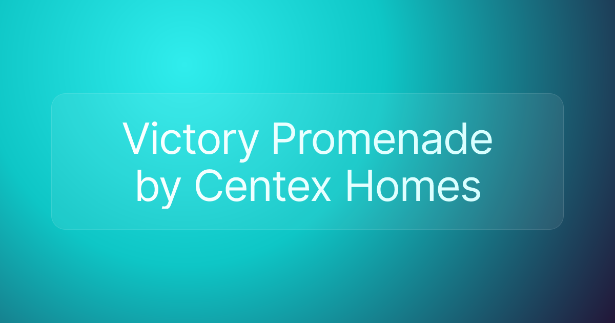 Victory Promenade by Centex Homes