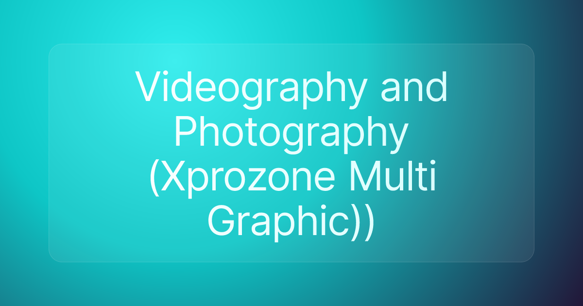 Videography and Photography (Xprozone Multi Graphic))