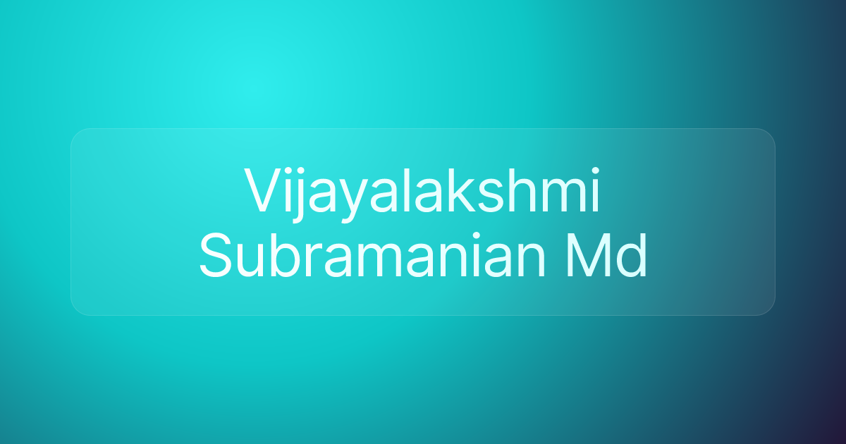 Vijayalakshmi Subramanian Md
