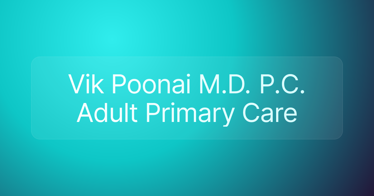 Vik Poonai M.D. P.C. Adult Primary Care
