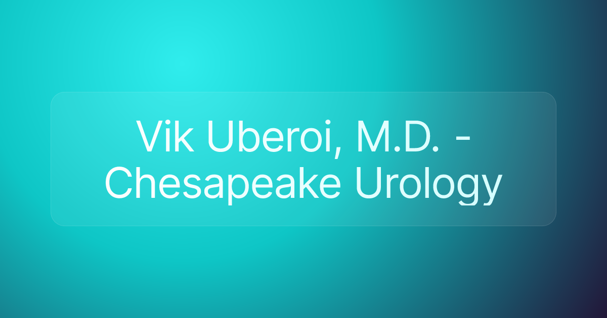 Vik Uberoi, M.D. - Chesapeake Urology
