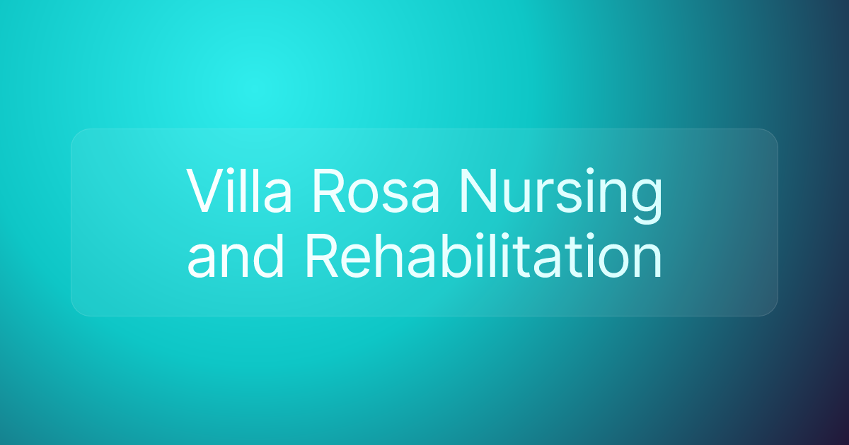 Villa Rosa Nursing and Rehabilitation