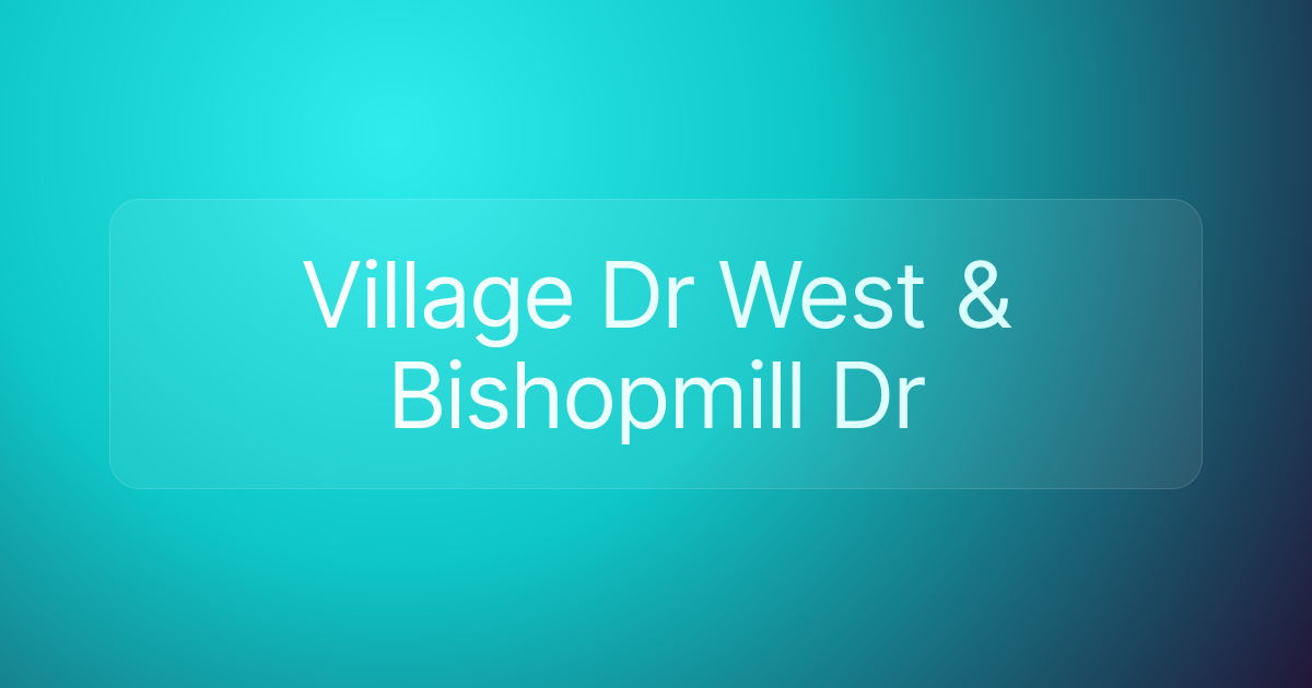 Village Dr West & Bishopmill Dr