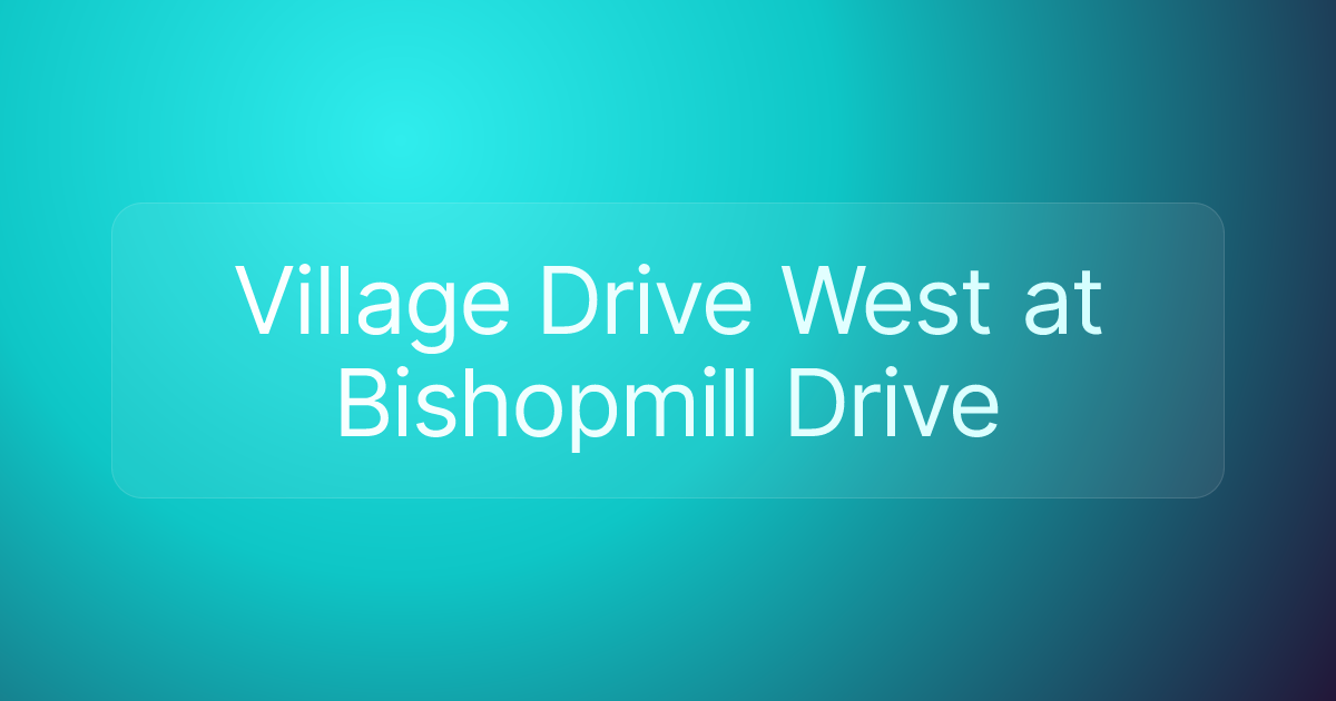 Village Drive West at Bishopmill Drive