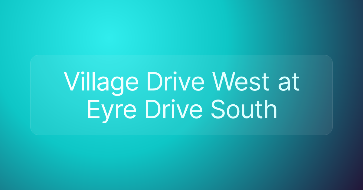 Village Drive West at Eyre Drive South