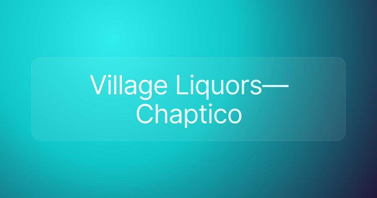 Village Liquors—Chaptico