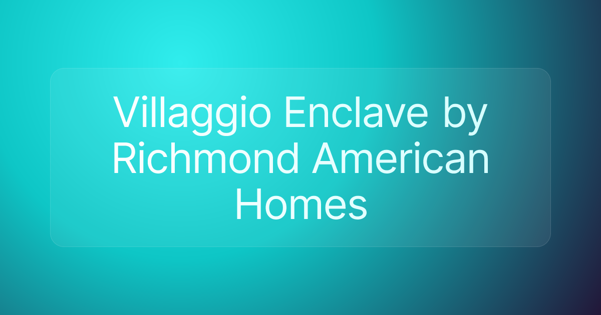 Villaggio Enclave by Richmond American Homes