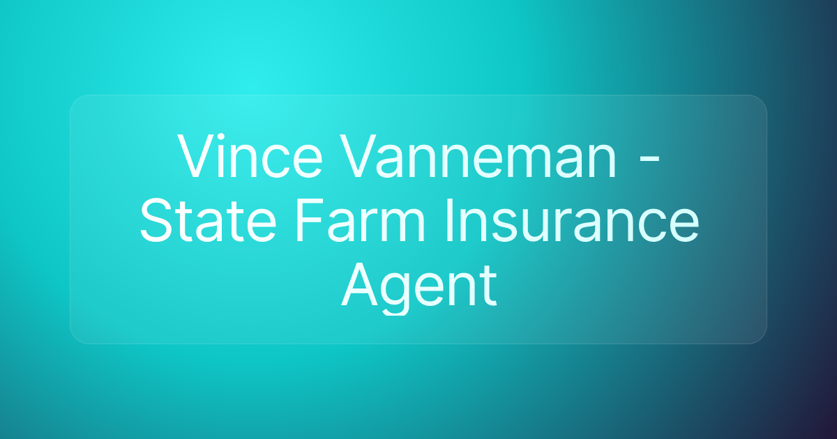 Vince Vanneman - State Farm Insurance Agent
