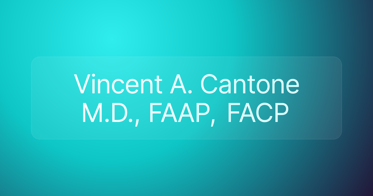 Vincent A. Cantone M.D., FAAP, FACP