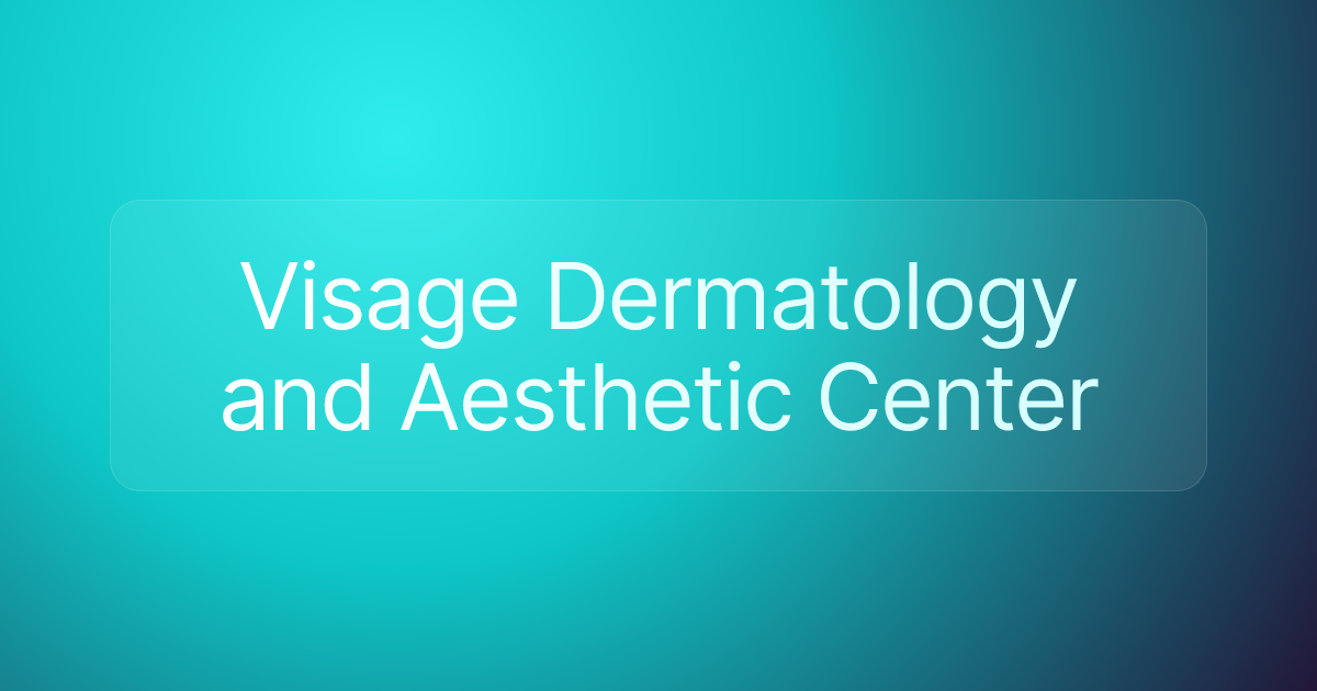 Visage Dermatology and Aesthetic Center