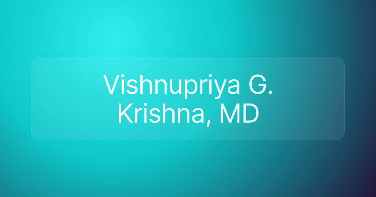 Vishnupriya G. Krishna, MD