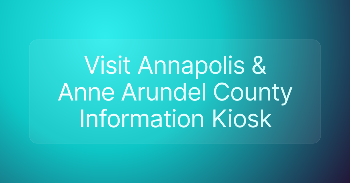 Visit Annapolis & Anne Arundel County Information Kiosk