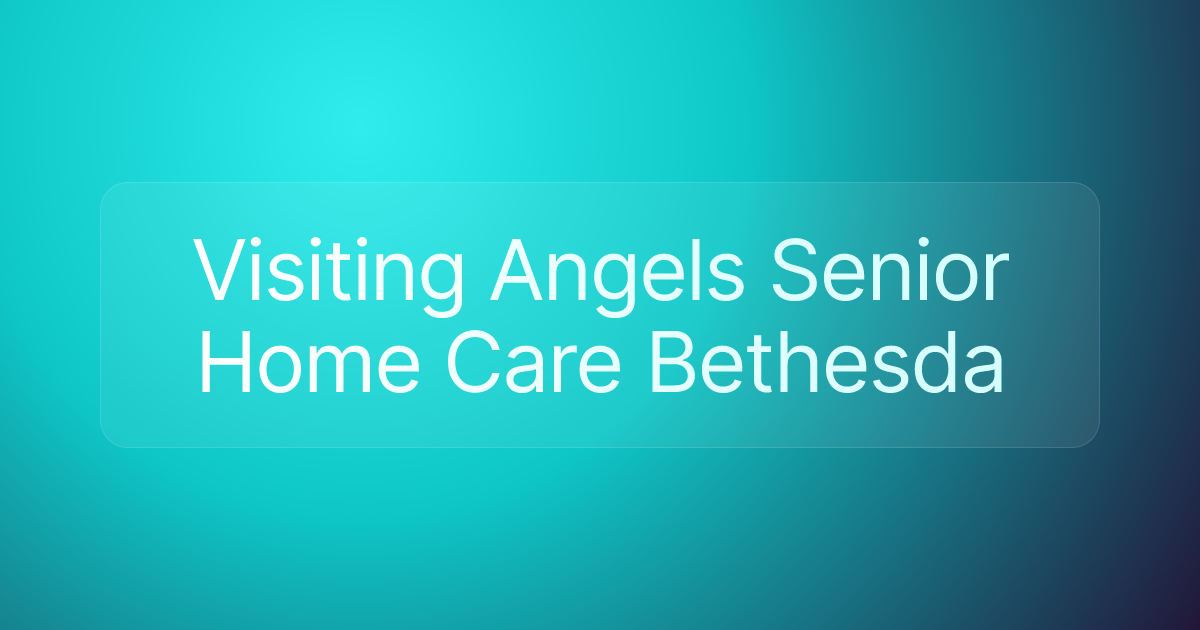 Visiting Angels Senior Home Care Bethesda
