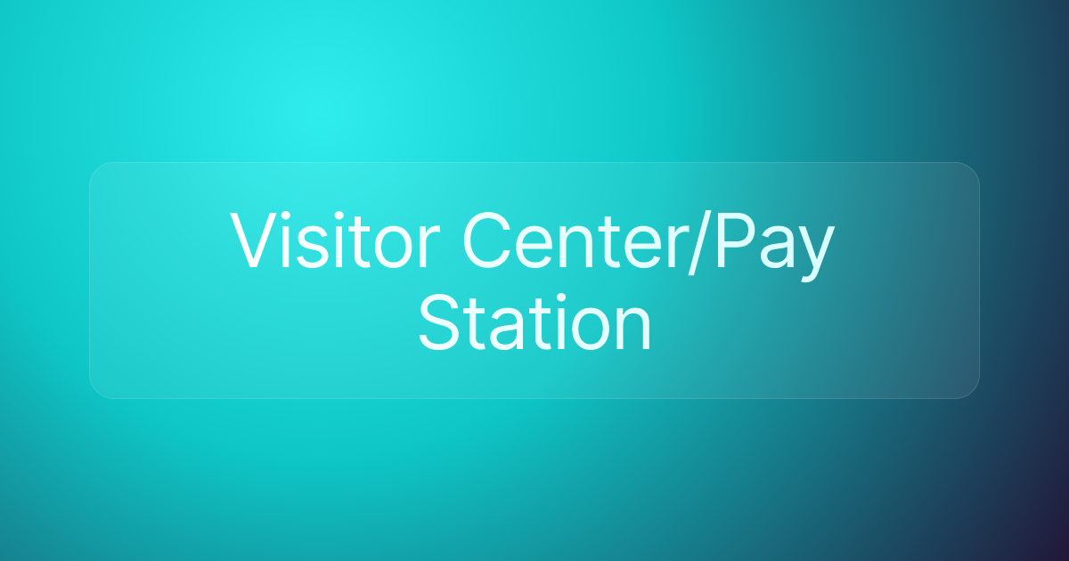 Visitor Center/Pay Station